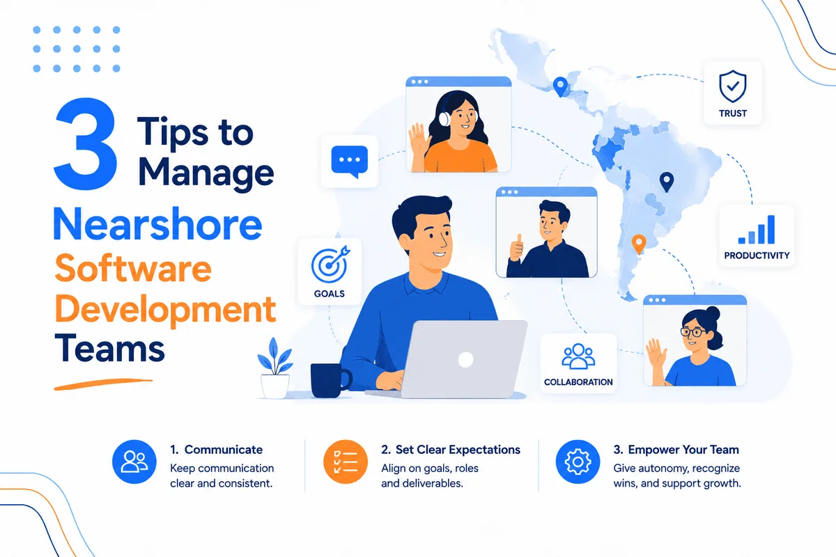 3 Tips to Manage Nearshore Software Development Teams