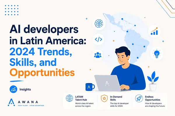 AI developers in Latin America: 2024 Trends, Skills, and Opportunities Awana blog