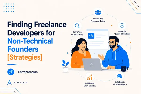 Finding Freelance Developers for Non-Technical Founders Awana blog