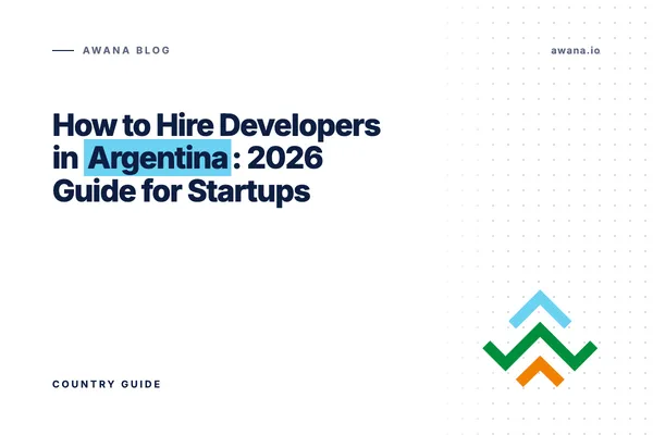 How to hire developers in Argentina 2026 guide Awana blog