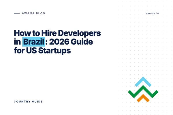 How to hire developers in Brazil 2026 guide Awana blog