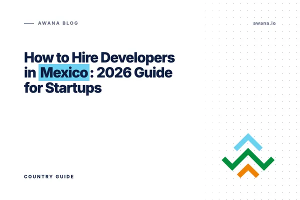 How to hire developers in Mexico 2026 guide Awana blog