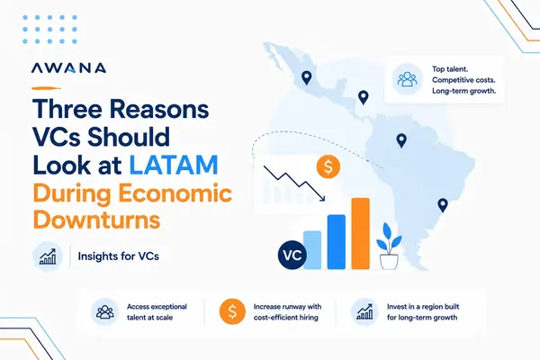 Three Reasons VCs Should Look at LATAM During Economic Downturns Awana blog