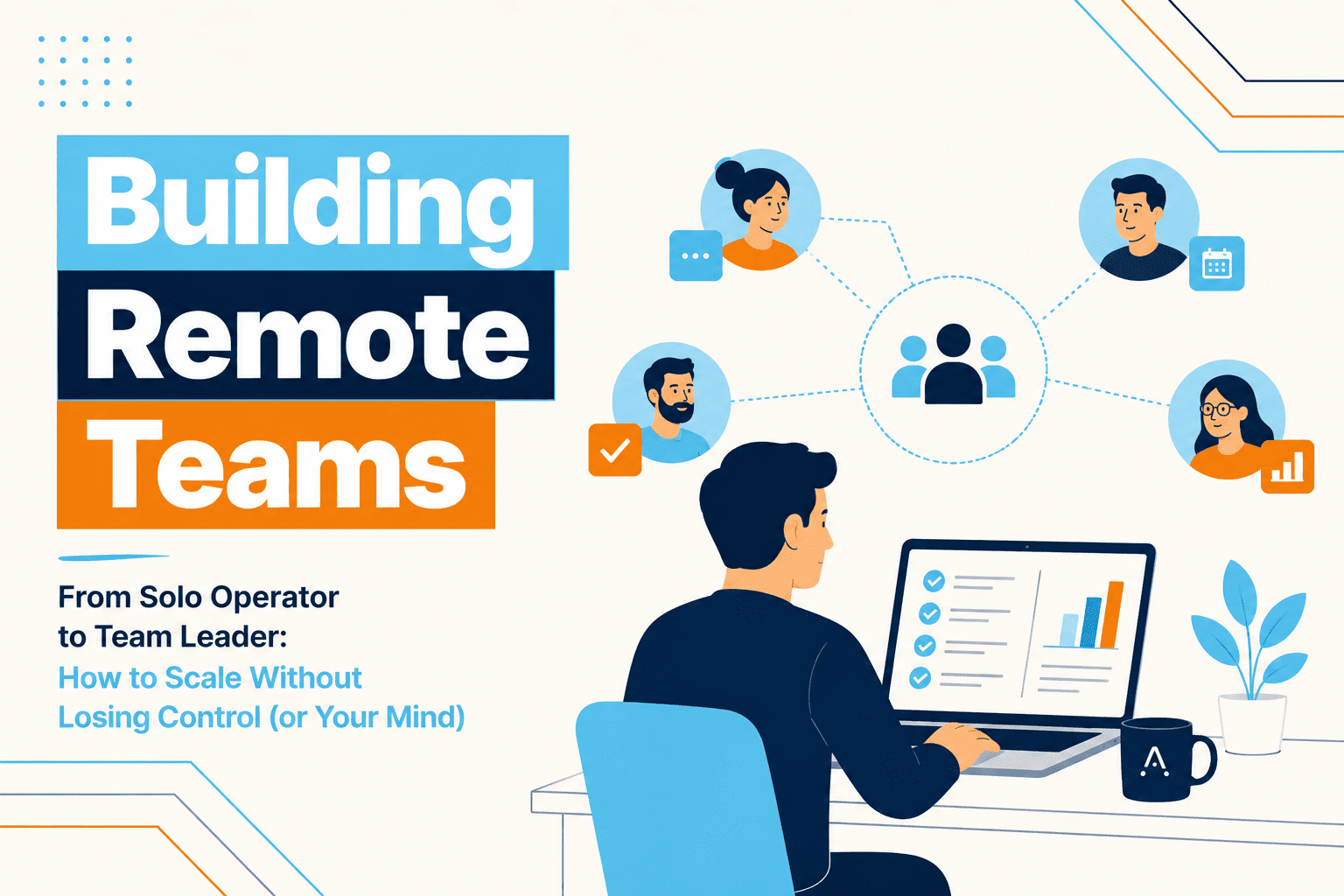 From Solo Operator to Team Leader: How to Scale Without Losing Control (or Your Mind) Awana blog